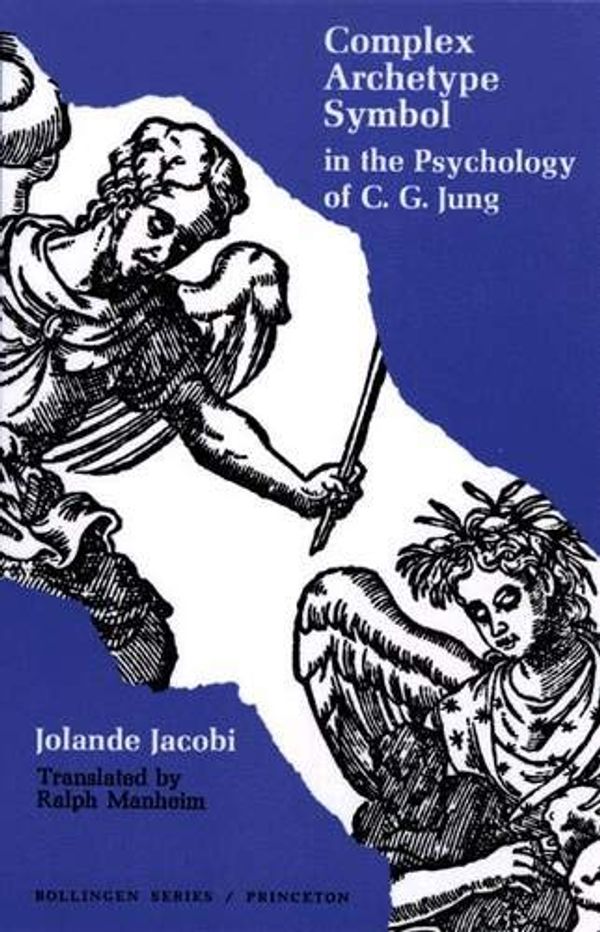 Cover Art for 9780691097206, Complex/archetype/symbol in the psychology of C.G. Jung (Bollingen series) by Jolande Jacobi, Ralph Manheim