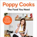 Cover Art for 9780525612049, Poppy Cooks: The Food You Need by O'Toole, Poppy