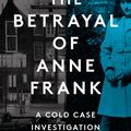 Cover Art for 9781460711781, The Betrayal of Anne Frank by Rosemary Sullivan
