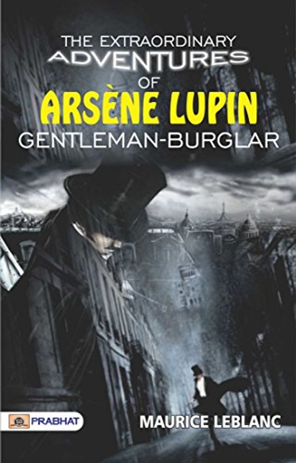 Cover Art for B07MZX9854, THE EXTRAORDINARY ADVENTURES of ARSÈNE LUPIN; GENTLEMAN-BURGLAR by Maurice Leblanc