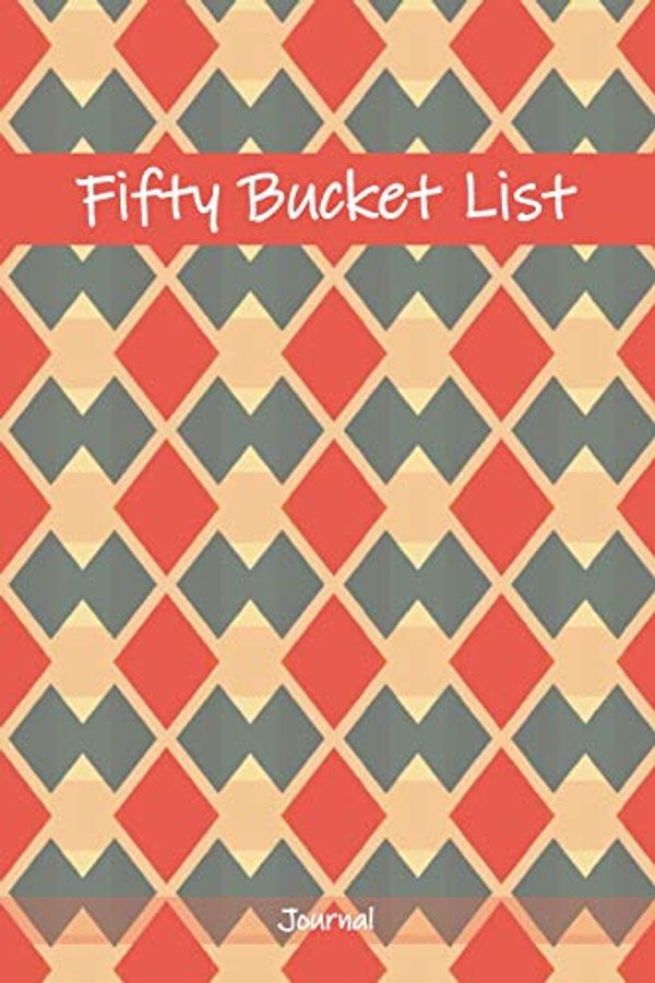 Cover Art for 9781688686328, Fifty Bucket List Journal: Awesome 50 Year Old Gift Idea - 50th Birthday Gifts for Women and Men - Fifty Birthday Gifts for Men Women and Coworkers - Travel Memoir and To Do Journal by Creative Birthday Gift Journals