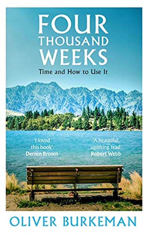 Cover Art for B07X3DH41F, Four Thousand Weeks: Time and How to Use It by Oliver Burkeman