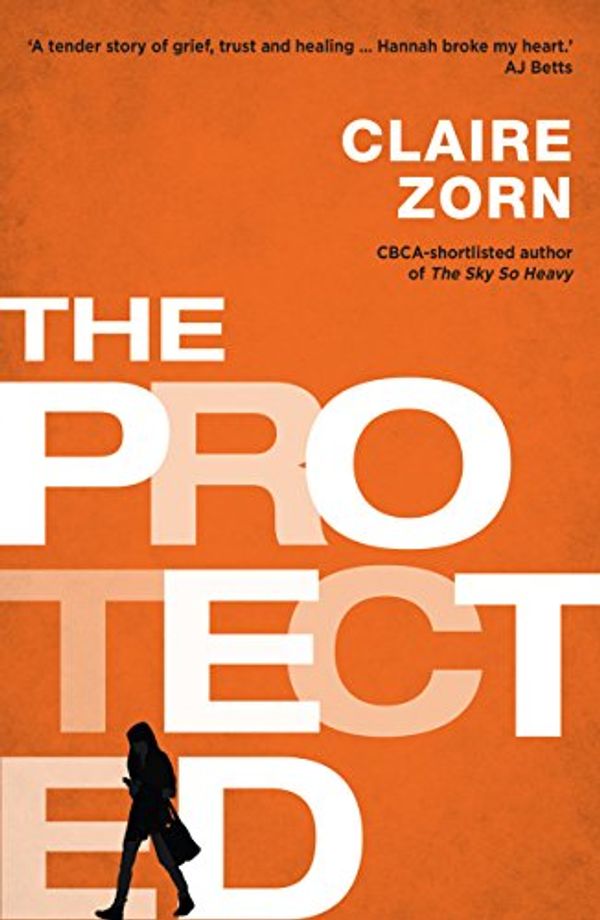 Cover Art for B00LKBSZCI, The Protected by Claire Zorn