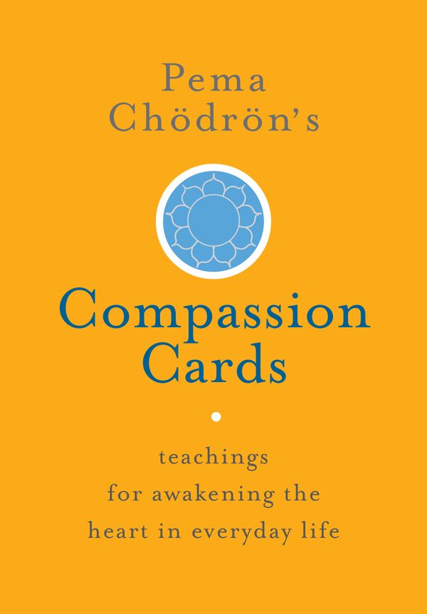 Cover Art for 9781611803648, Pema Chodron's Compassion CardsTeachings for Awakening the Heart in Everyday Life by Pema Chodron