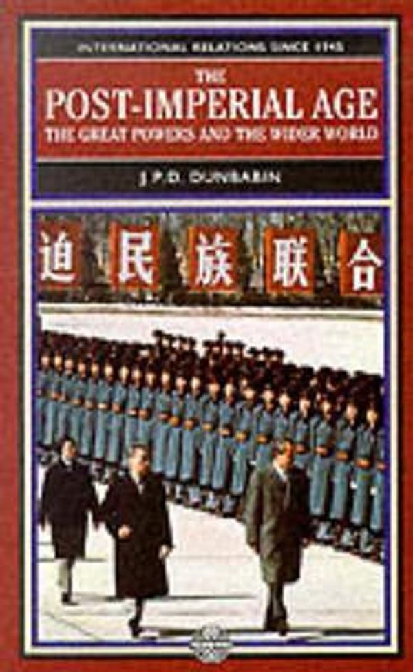 Cover Art for 9780582227200, The Post-Imperial Age: The Great Powers and the Wider World by J.P.D. Dunbabin