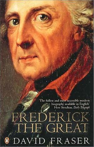 Cover Art for 9780140285901, Frederick the Great by David Fraser