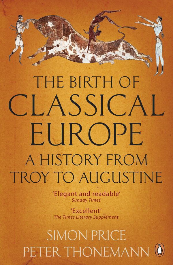 Cover Art for 9780140274851, The Birth Of Classical Europe by Simon Price, Peter Thonemann