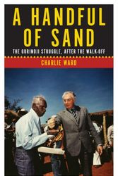 Cover Art for 9781925377163, A Handful of SandThe Gurindji Struggle, After the Walk-off by Charlie Ward
