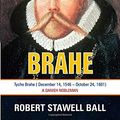 Cover Art for 9781988357522, Tycho Brahe: Great Astronomers by Robert Stawell Ball