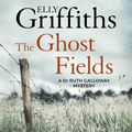 Cover Art for 9781784291822, The Ghost Fields by Elly Griffiths