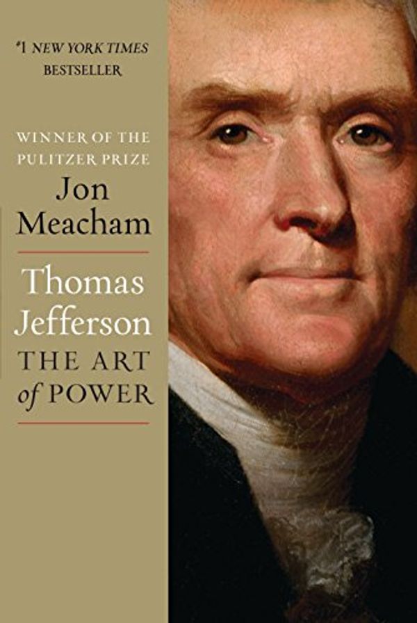 Cover Art for 2300231051306, Thomas Jefferson: The Art of Power by Jon Meacham