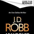 Cover Art for 9780349430249, Abandoned in Death: An Eve Dallas thriller (In Death 54) by J. D. Robb