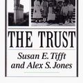 Cover Art for 9780316845465, The Trust by Susan E. Tifft, Alex S. Jones