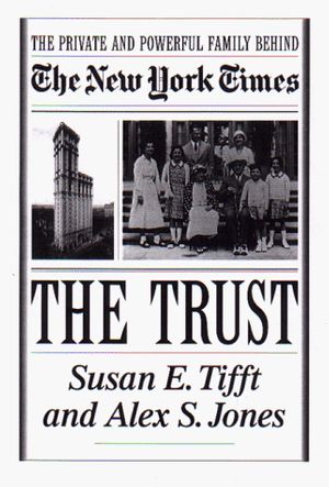 Cover Art for 9780316845465, The Trust by Susan E. Tifft, Alex S. Jones