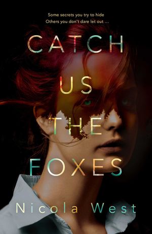 Cover Art for 9781760857479, Catch Us the Foxes by Nicola West