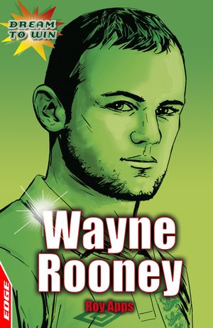 Cover Art for 9780749695514, EDGE: Dream to Win: Wayne Rooney by Roy Apps