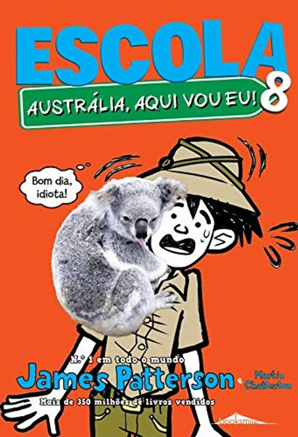 Cover Art for 9789897074677, Escola 8 - Austrália, Aqui Vou Eu! (Portuguese Edition) by James Patterson , Martin Chatterton