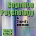 Cover Art for 9780863775512, Cognitive Psychology: A Student's Handbook by Michael W. Eysenck, Mark T. Keane, Michael W. Eysenck