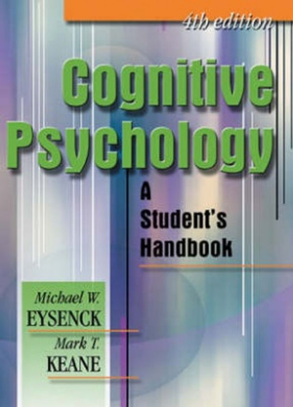 Cover Art for 9780863775512, Cognitive Psychology: A Student's Handbook by Michael W. Eysenck, Mark T. Keane, Michael W. Eysenck