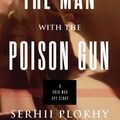 Cover Art for 9780465096602, The Man with the Poison Gun by Serhii Plokhy