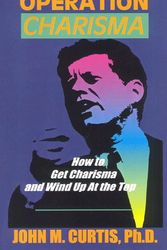 Cover Art for 9780967032702, Operation Charisma by Curtis, John M., Ph.D.