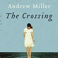 Cover Art for B00PW634VY, The Crossing by Andrew Miller