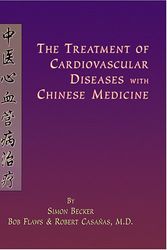 Cover Art for 9781891845277, The Treatment of Cardiovascular Diseases with Chinese Medicine by Simon Becker, Bob Flaws, Robert Casanas