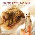 Cover Art for 8601200653939, Crafting With Cat Hair by Kaori Tsutaya & Amy Hirschman