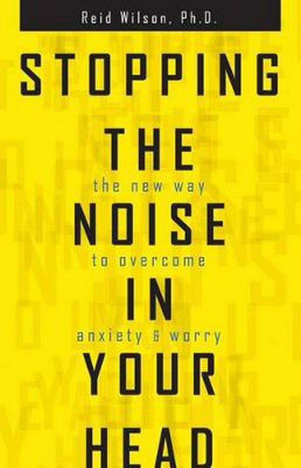 Cover Art for 9780757319068, Stopping the Noise in Your Head by Reid Wilson