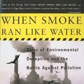 Cover Art for 9781417633289, When Smoke Ran Like Water: Tales of Environmental Deception and the Battle Against Pollution by Devra Davis