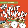 Cover Art for 9781743115589, Just Stupid! by Andy Griffiths