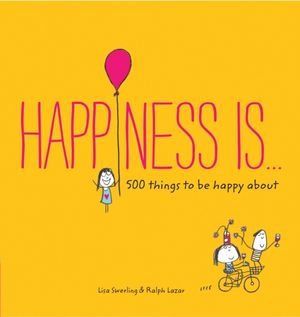 Cover Art for 9781452136004, Happiness is . . . by Lisa Swerling, Ralph Lazar