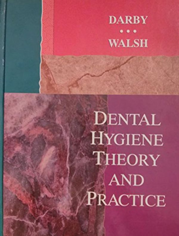 Cover Art for 9780721629667, Dental Hygiene Theory and Practice by Darby BSDH MS, Michele Leonardi, Walsh RDH EdD, Margaret, MS, MA