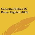 Cover Art for 9781162317380, Concetto Politico Di Dante Alighieri (1865) by Augusto Ruggeri