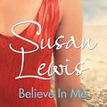 Cover Art for 9781784756765, Believe In Me by Susan Lewis