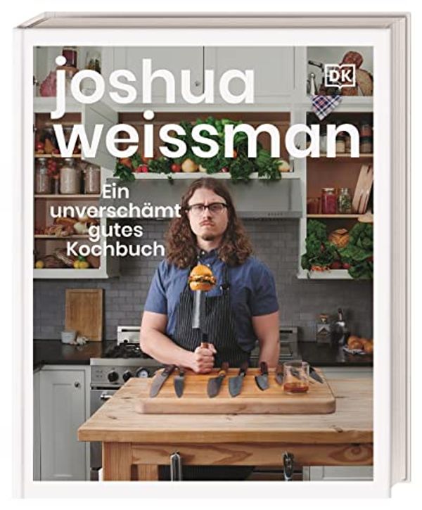 Cover Art for 9783831044245, Ein unverschämt gutes Kochbuch: Der New York Times Bestseller by Joshua Weissman