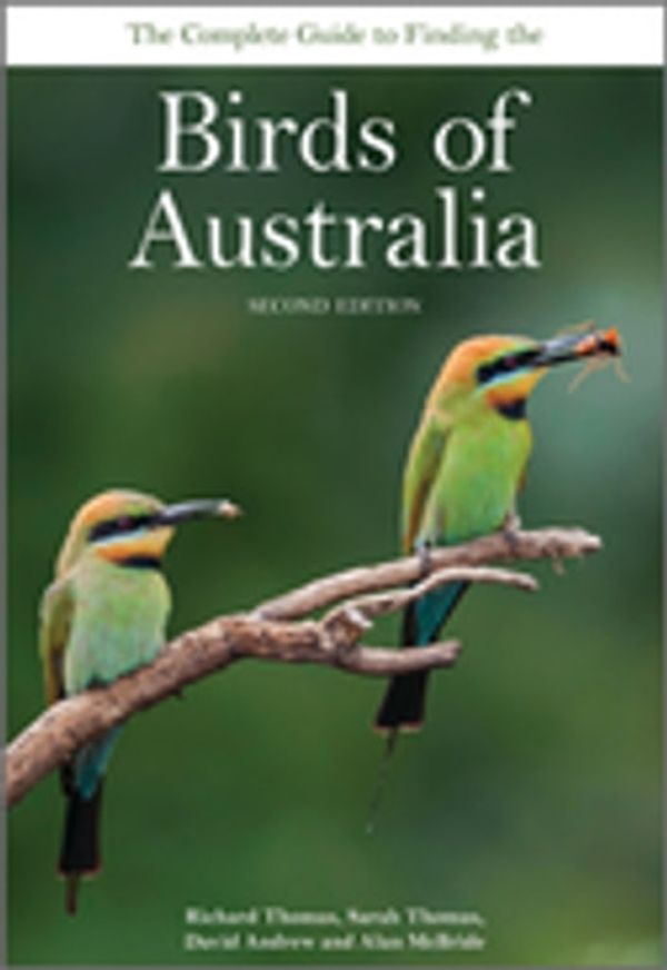 Cover Art for 9780643102262, The Complete Guide to Finding the Birds of Australia by Richard Thomas, Sarah Thomas, David Andrew, Alan McBride