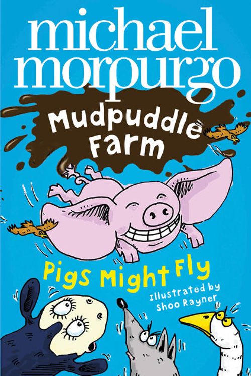 Cover Art for 9780008269098, Pigs Might Fly! (Mudpuddle Farm) by Michael Morpurgo