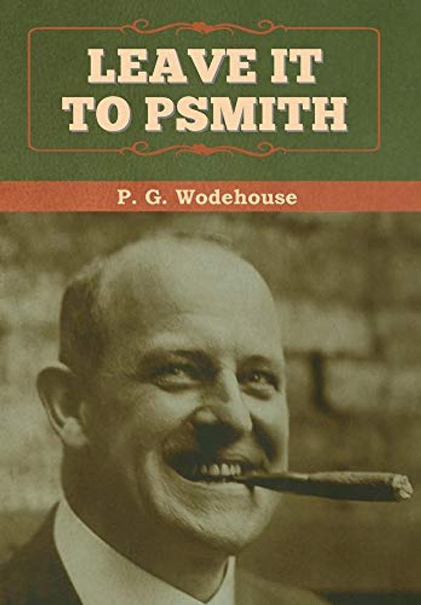 Cover Art for 9781647992699, Leave it to Psmith by P. G. Wodehouse