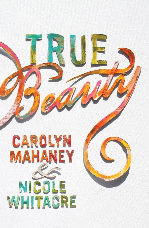 Cover Art for 9781433540370, True Beauty by Carolyn Mahaney, Nicole Mahaney Whitacre