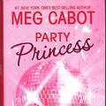 Cover Art for 9780060724535, The Princess Diaries, Volume VII: Party Princess (Princess Diaries, Vol. 7) by Meg Cabot