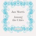 Cover Art for 9780571247264, Among the Cities by Jan Morris