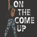 Cover Art for 9780062498564, On the Come Up by Angie Thomas
