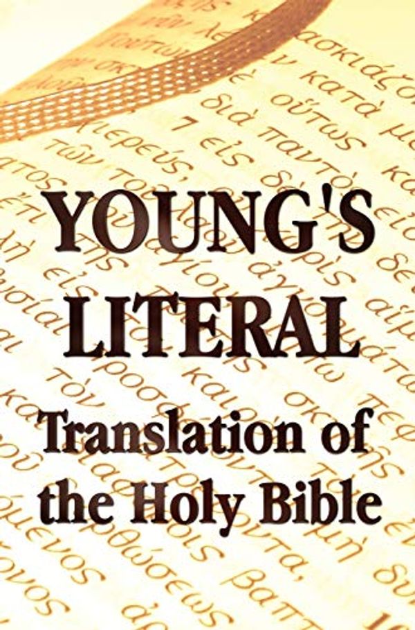 Cover Art for 9781781392324, Young's Literal Translation of the Holy Bible - Includes Prefaces to 1st, Revised, & 3rd Editions by Robert Young