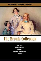 Cover Art for 9798625270250, The Bronte Collection: Jane Eyre, Wuthering Heights, Agnes Grey, The Tenant Of Wildfell Hall, Villette. by Brontë, Charlotte, Brontë, Emily, Brontë, Anne