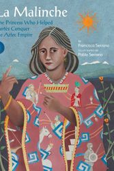 Cover Art for 9781554981113, La Malinche: The Princess Who Helped Cortes Conquer an Empire by Francisco Serrano