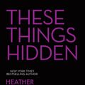 Cover Art for 9781742905945, These Things Hidden by Heather Gudenkauf
