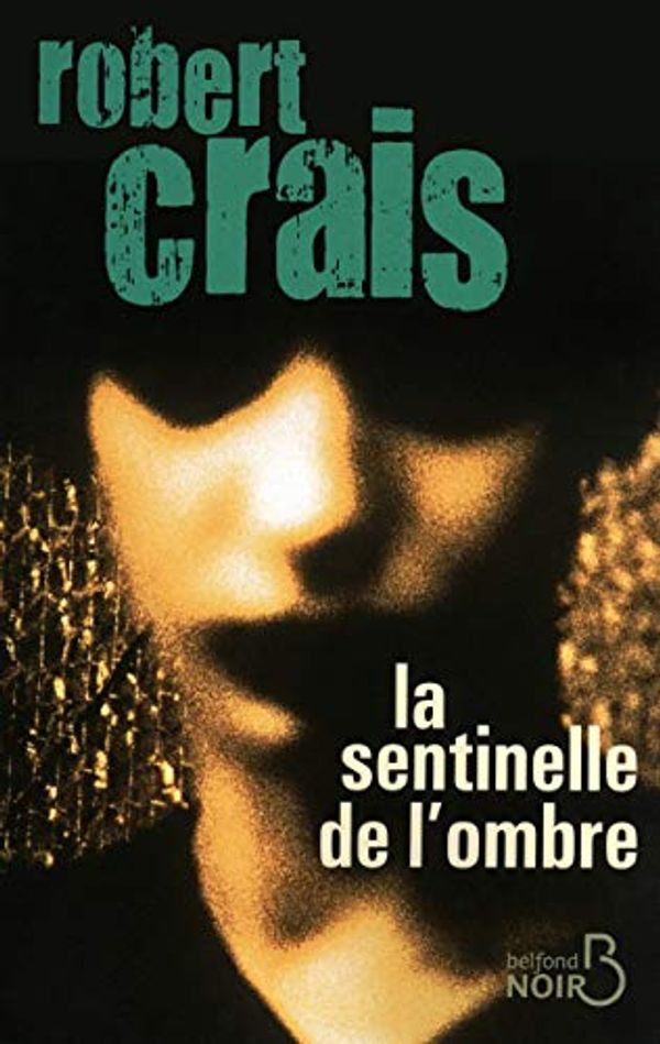 Cover Art for 9782714450821, La sentinelle de l'ombre (Belfond noir) (French Edition) by Robert Crais