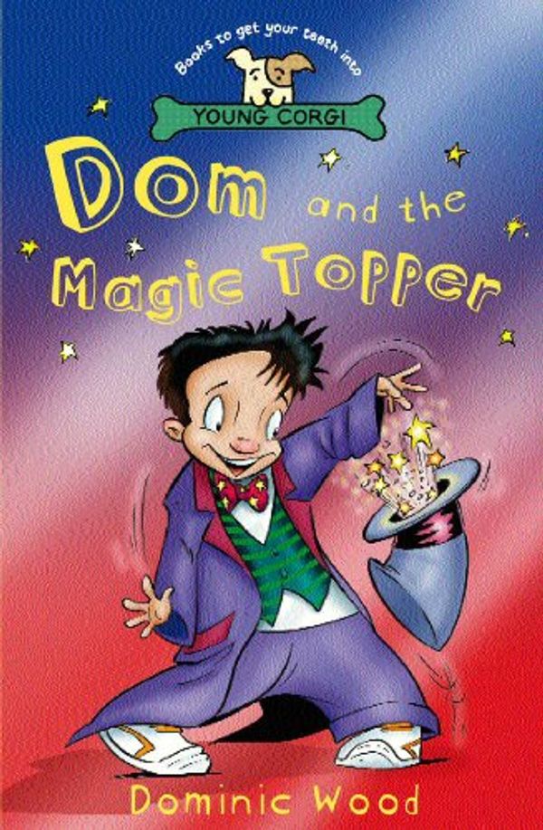 Cover Art for 9780552551571, Dom And The Magic Topper by Dominic Wood