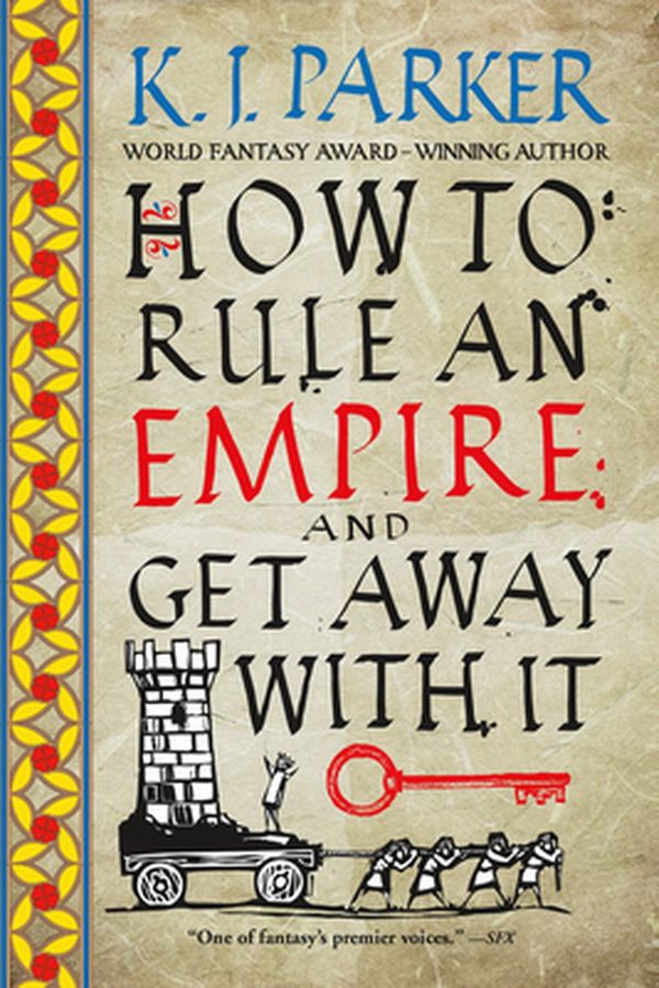 Cover Art for 9780316498678, How To Rule An Empire and Get Away With It by K. J. Parker